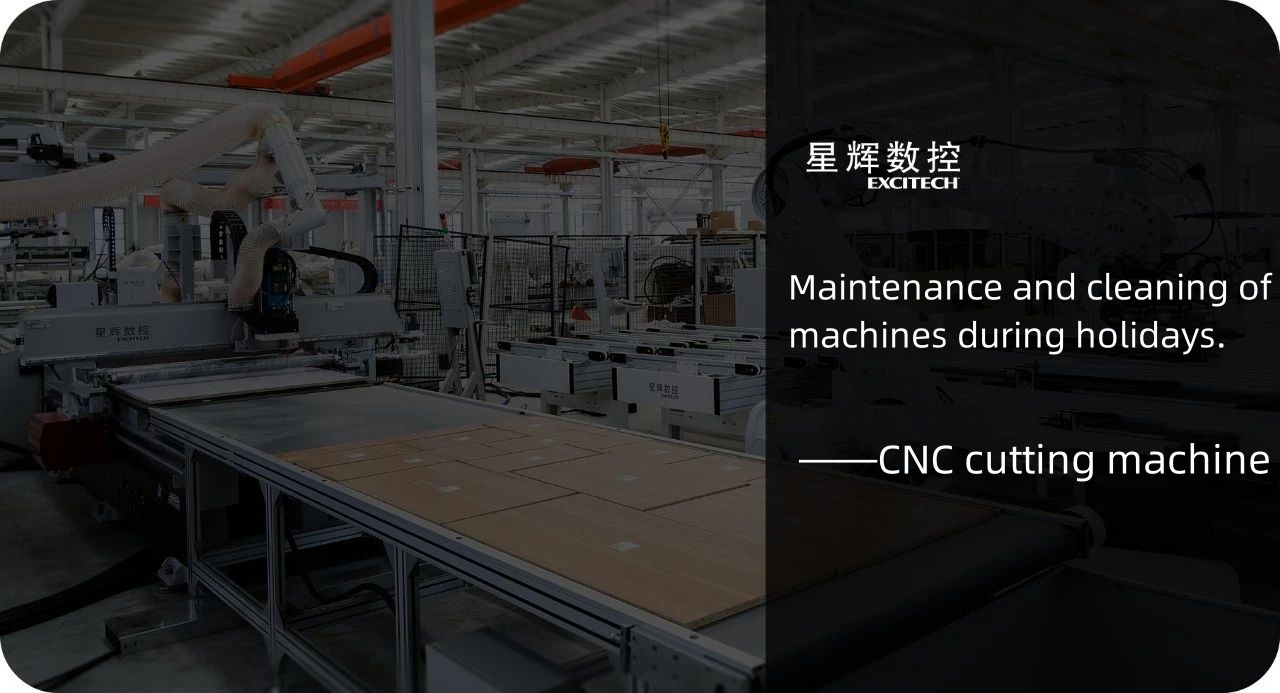 விடுமுறை நாட்களில் CNC வெட்டும் இயந்திரத்தை பராமரித்தல் மற்றும் சுத்தம் செய்தல்.