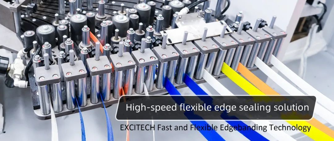 EXCITECH வேகமான மற்றும் நெகிழ்வான எட்ஜ்பேண்டிங் தொழில்நுட்பம்.